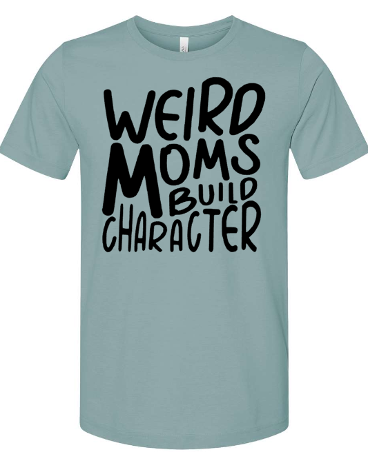 Weird Moms build character